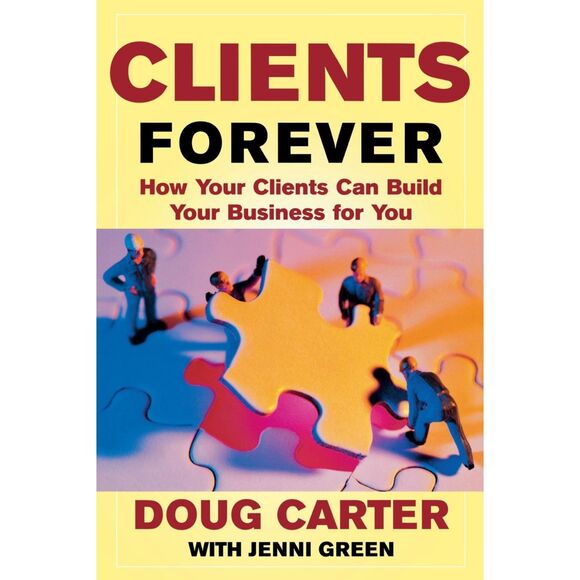 Clients Forever: How Your Clients Can Build Your Business Sales Book - Picture 1 of 1